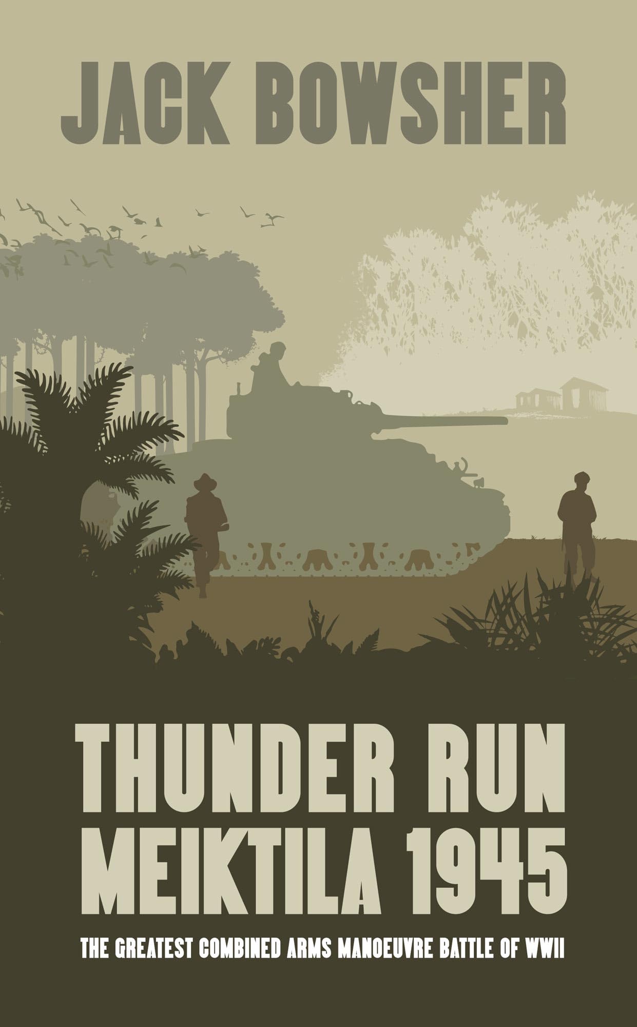 Thunder Run: Meiktila 1945: The greatest combined arms manoeuvre battle of WW2