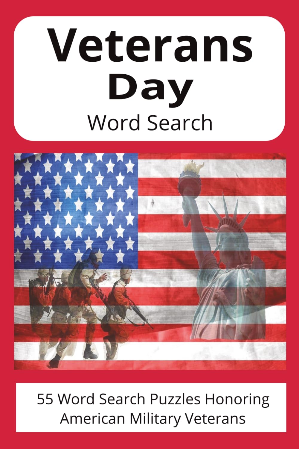 Veterans Day: Patriotic Word Search Puzzles Honoring America's Veterans. Celebrate The Heroes Who Served Our Nation | The Perfect Gift To Honor The Legacy Of Military Service | Convenient 6X9 Format