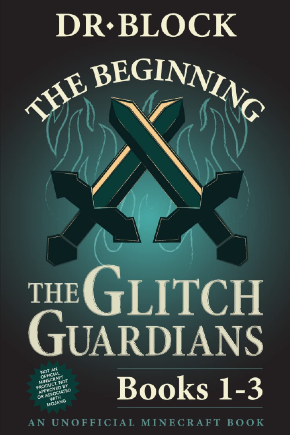 The Beginning: An Unofficial Adventure Series for Minecrafters (Glitch Guardians Collections)