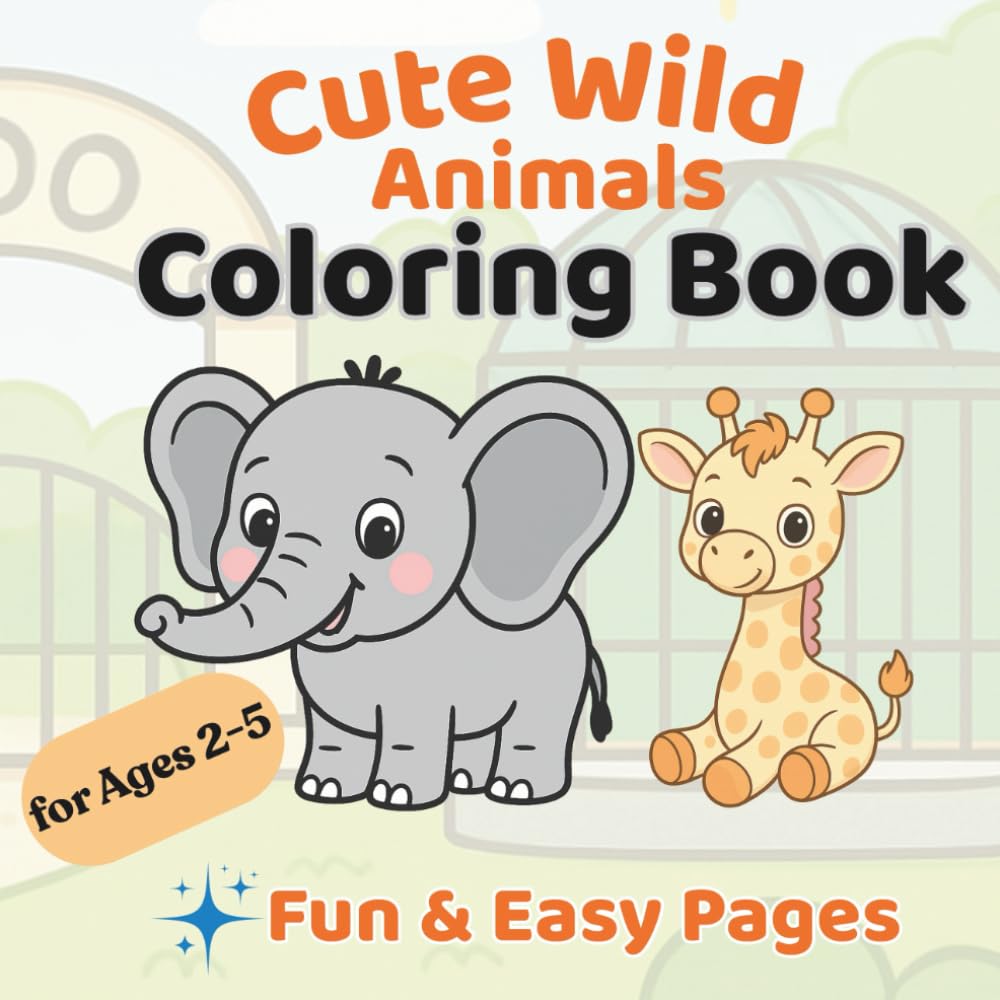 Cute Wild Animals Coloring Book: Fun and Easy Coloring Pages With Cute Jungle and Zoo Animals (Cute Animals Coloring Books for Kids)