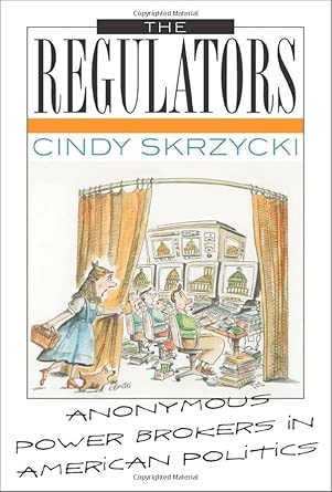 The Regulators: Anonymous Power Brokers in American Politics book cover