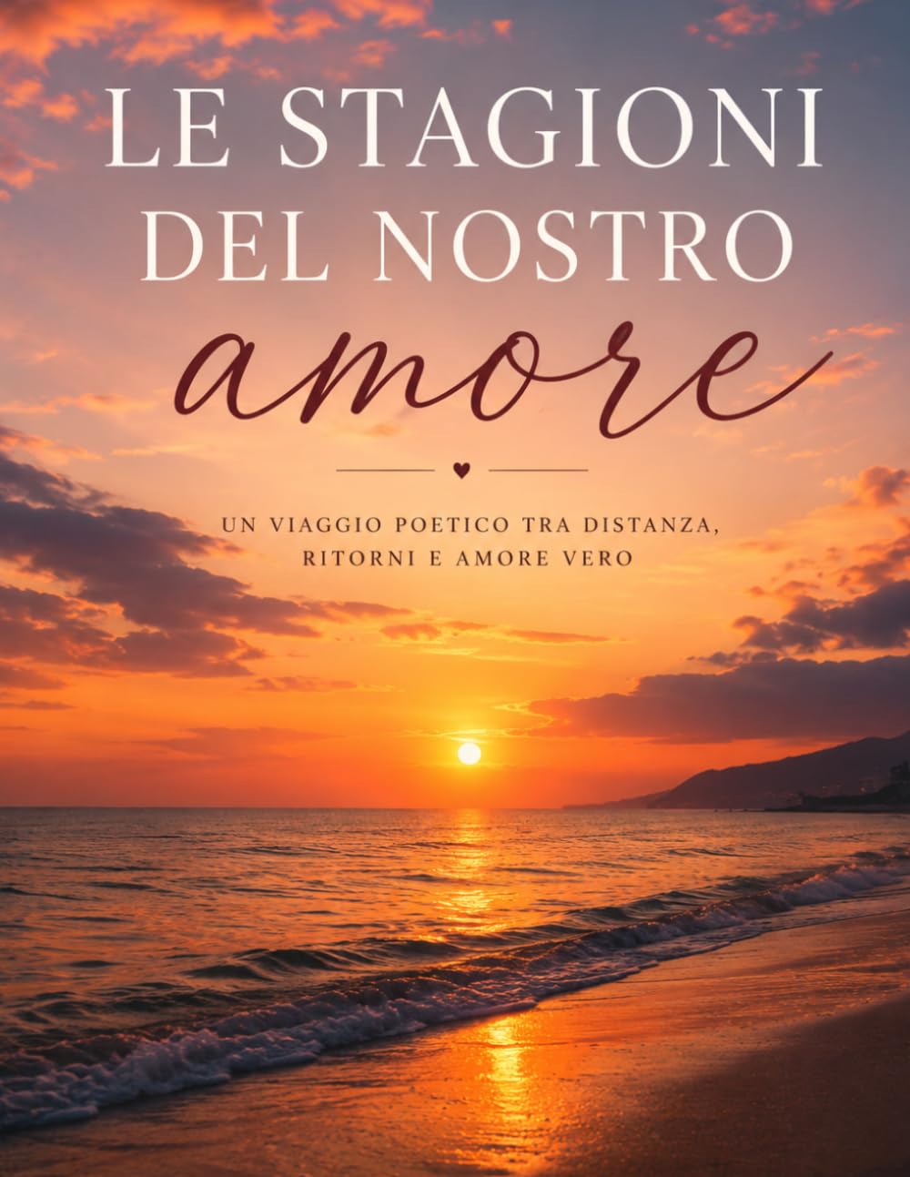 Le stagioni del nostro amore: Un viaggio poetico tra le stagioni di un amore vero