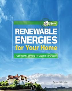 Renewable Energies for Your Home: Real-World Solutions for Green Conversions (Tab Green Guru Guides)