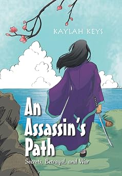 An Assassin's Path Secrets, Betrayal, and War