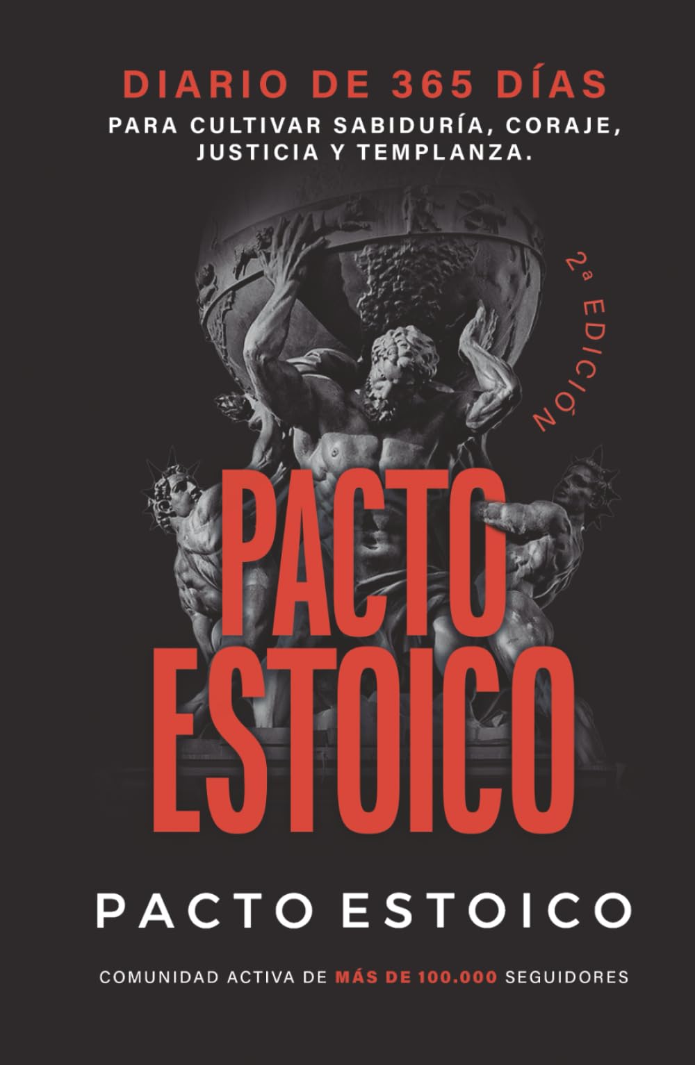 PACTO ESTOICO: Diario de 365 días para cultivar sabiduría, coraje, justicia y templanza. Filosofía estoica con reflexiones y acciones diarias para transformar tu vida