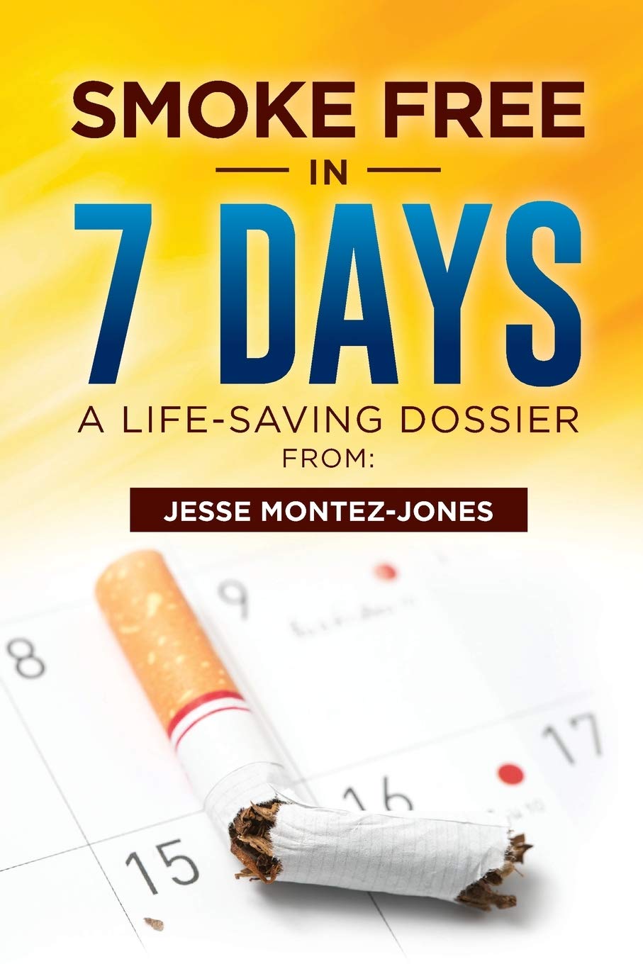 Smoke Free In 7 Days A Life Saving Dossier Paperback