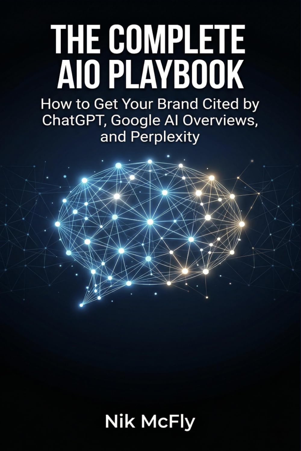 The Complete AIO Playbook: How to Get Your Brand Cited by ChatGPT, Google AI Overviews, and Perplexity (McFly)