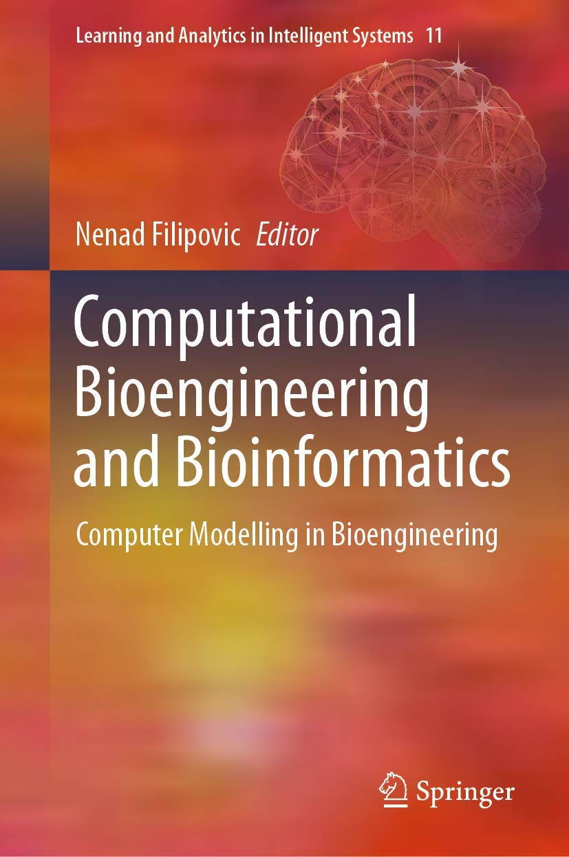 Computational Bioengineering and Bioinformatics: Computer Modelling in Bioengineering: 11 (Learning and Analytics in Intelligent Systems) view 3