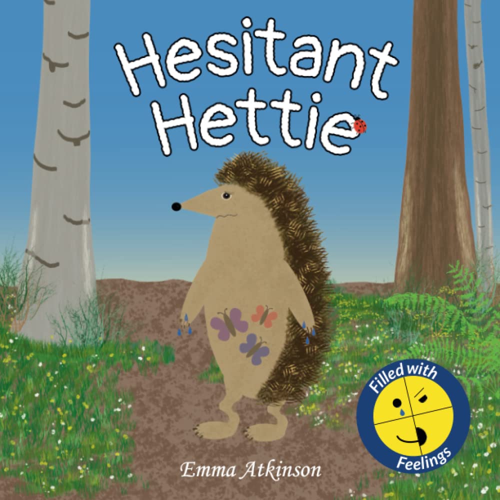 Hesitant Hettie - A children’s book full of feelings: A story to help children talk about worry and being brave