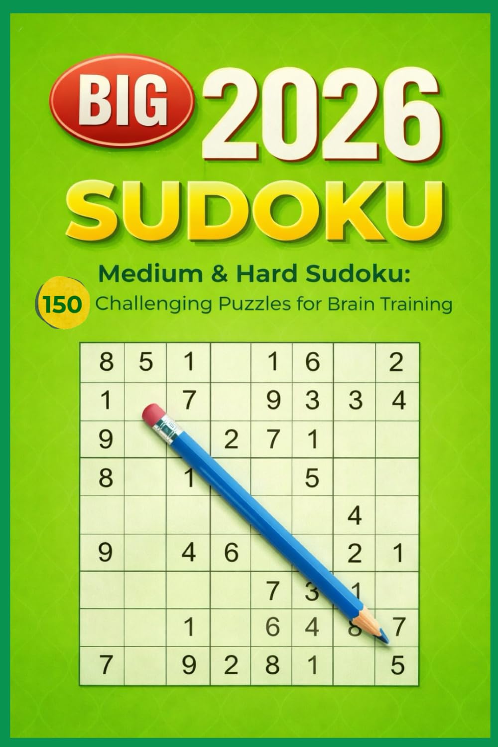 BIG SUDOKU 2026 – Medium & Hard Sudoku: 150 Challenging Puzzles for Brain Training