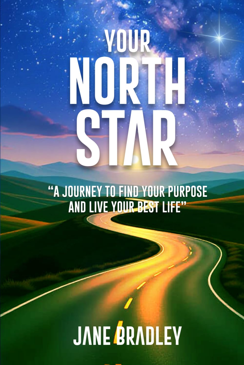 Your North Star: “A Journey to Find Your Purpose and Live Your Best Life”