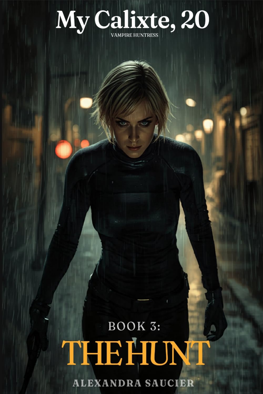 My Calixte, 20, Vampire Huntress — Book 3: The Hunt