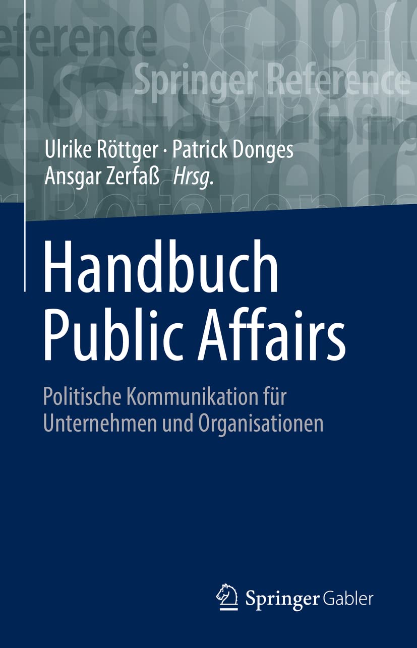 Handbuch Public Affairs: Politische Kommunikation für Unternehmen und Organisationen (Springer Reference Wirtschaft)