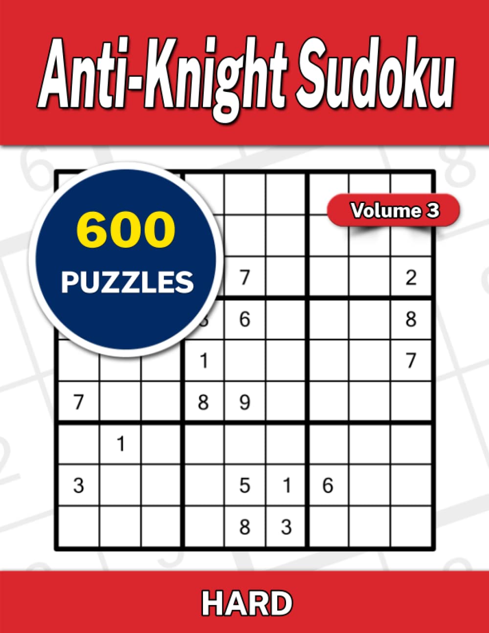 Anti-Knight Sudoku Volume 3: 600 Hard Puzzles