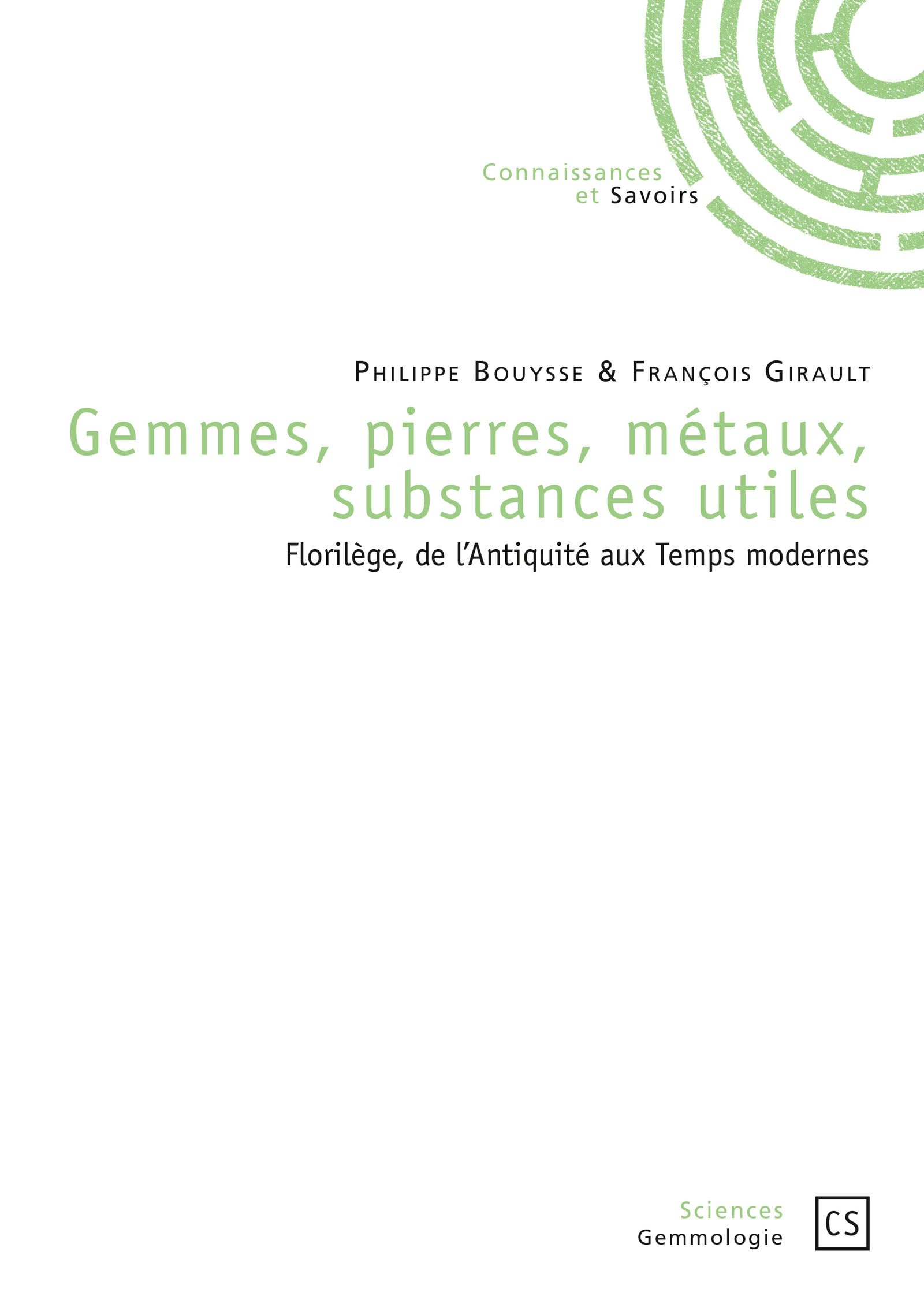 Gemmes, pierres, métaux, substances utiles: Florilège, de l'Antiquité aux Temps modernes (Sciences - Gemmologie)