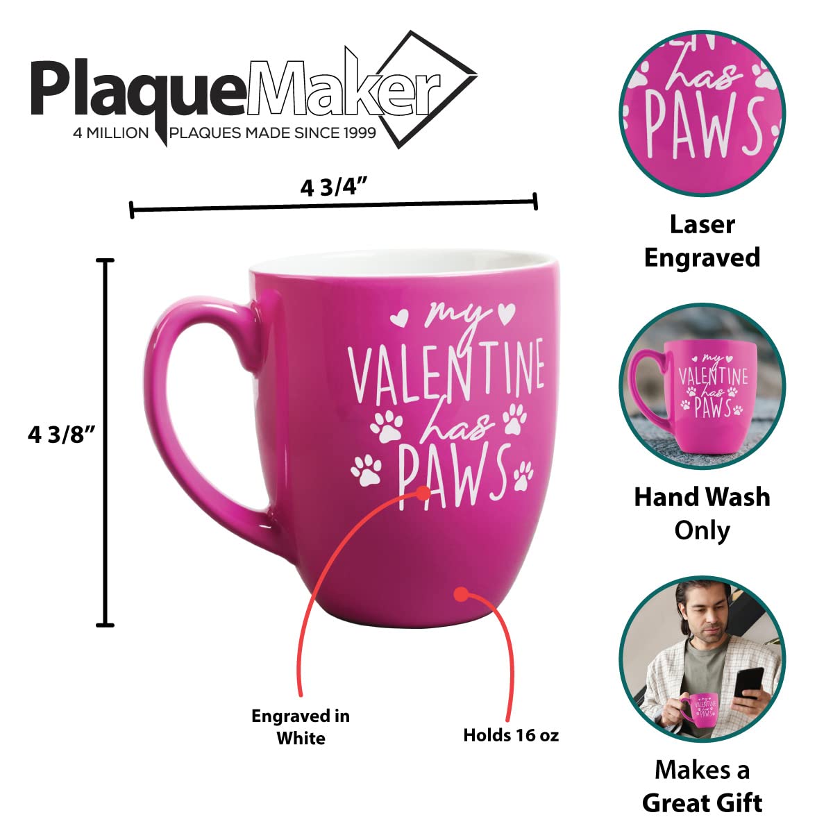 PlaqueMaker My Valentine has Paws Bistro Mug - Holds 16-OZ Liquid - Great for Pet Mom's and Dad's (Pink)