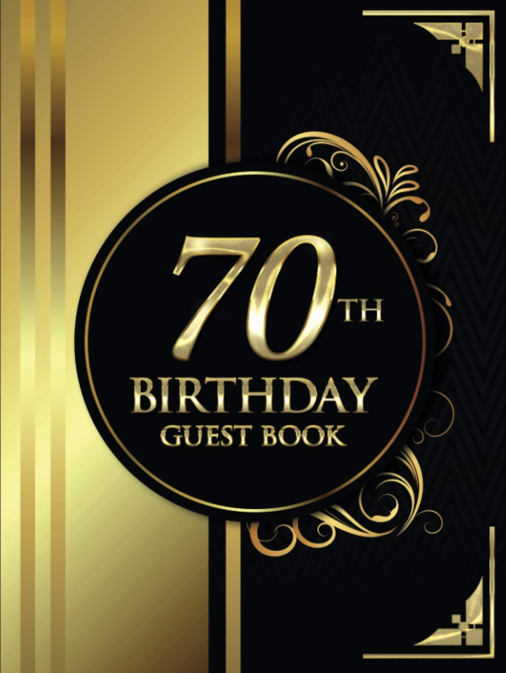 70th Birthday Guest Book: Black and Gold Luxury Birthday Guest Book | Elegant Floral Design | Guest Message and Thoughts