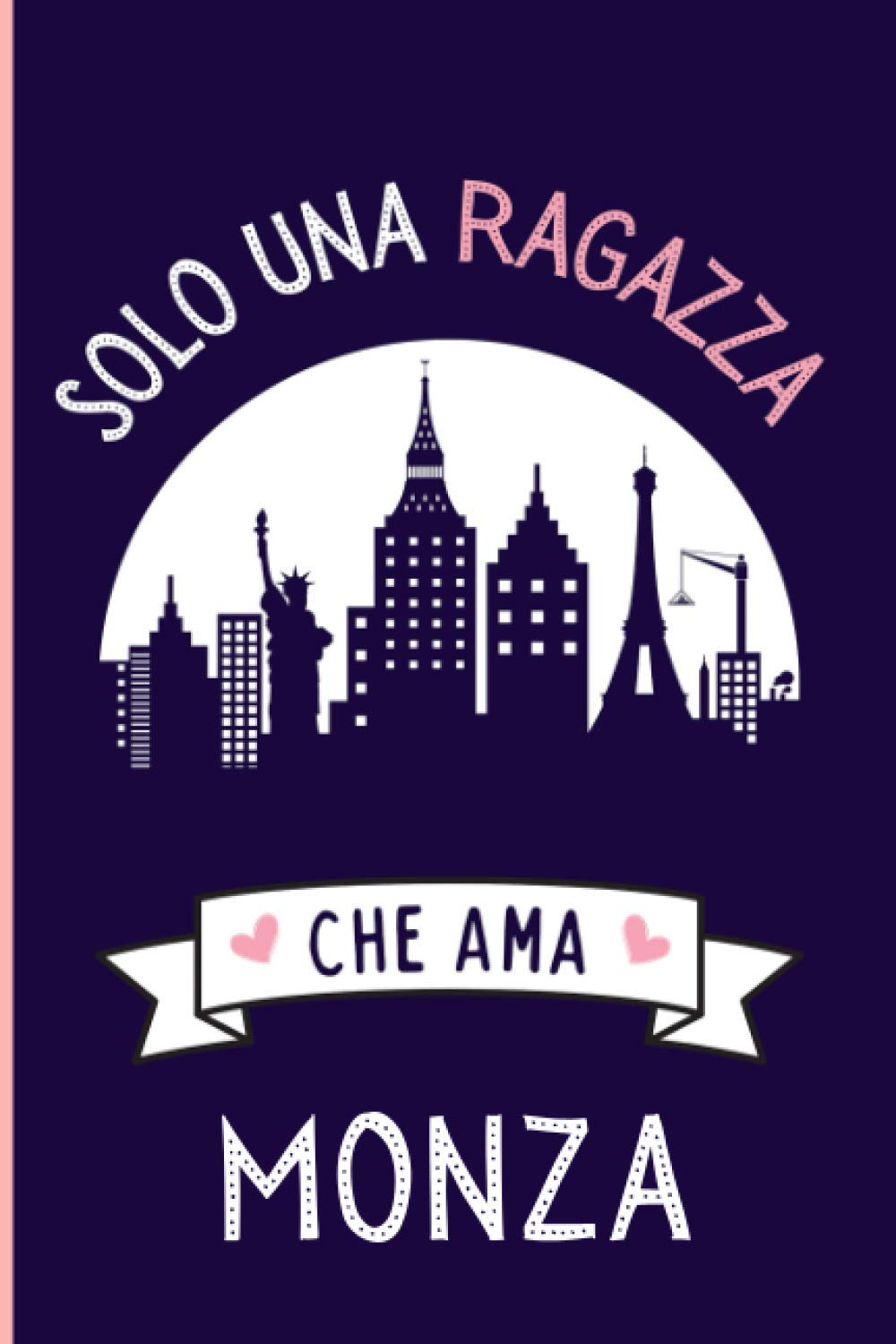 Solo Una Ragazza Che Ama Monza: Regalo per gli amanti dei Monza | Quaderno diario con copertina per Monza per ragazze che amano i Monza la città italiana | 110 Pagine