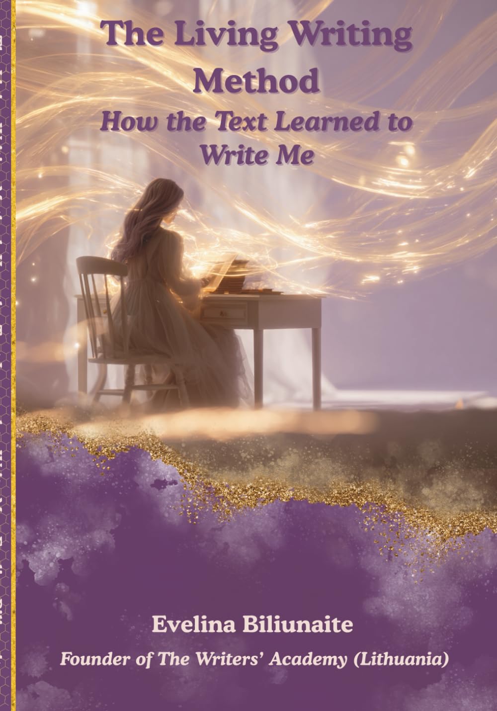 The Living Writing Method: How the Text Learned to Write Me: A Manifesto of Creative Consciousness