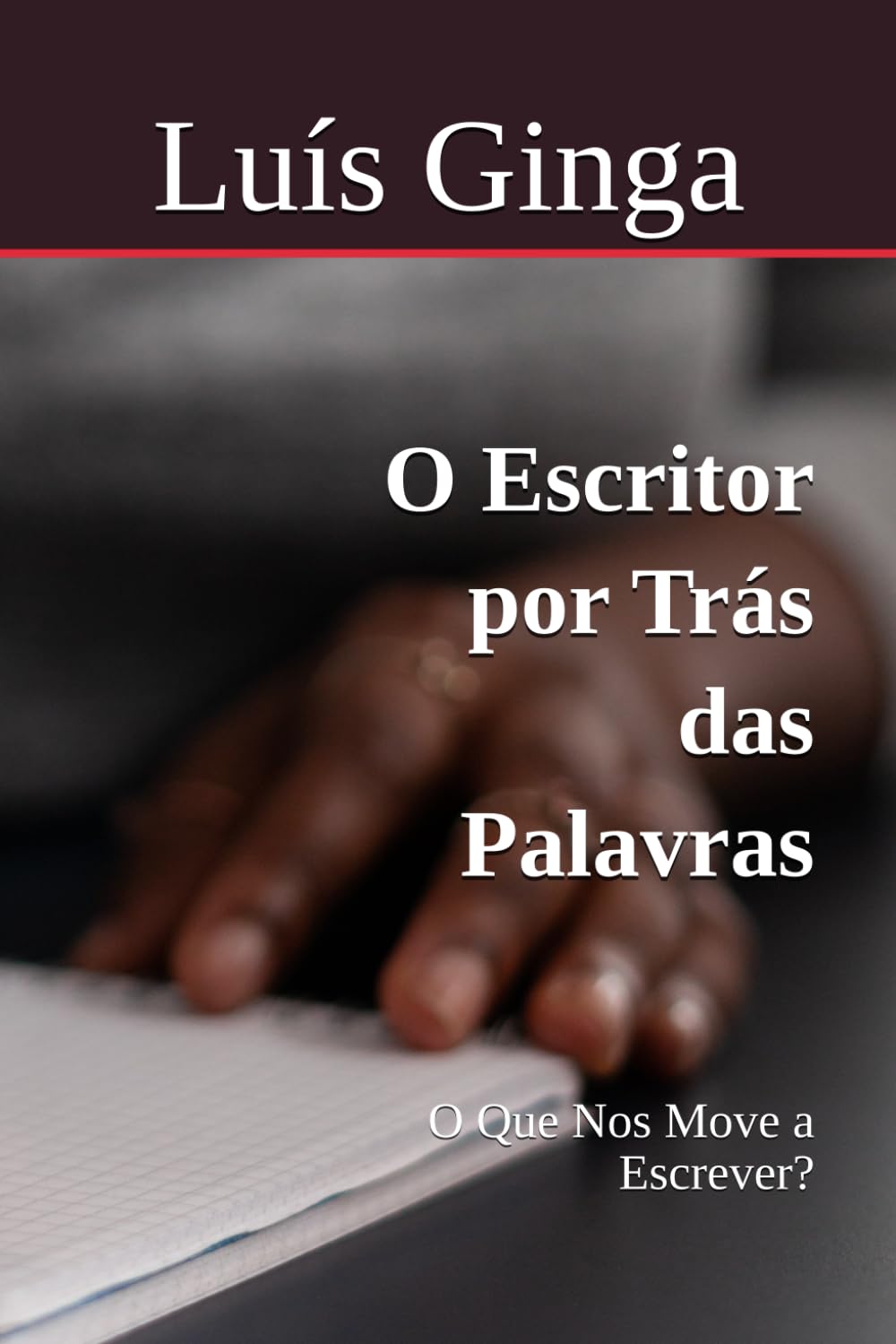O Escritor por Trás das Palavras: O Que Nos Move a Escrever?