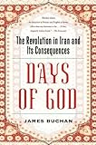 Days of God: The Revolution in Iran and Its Consequences