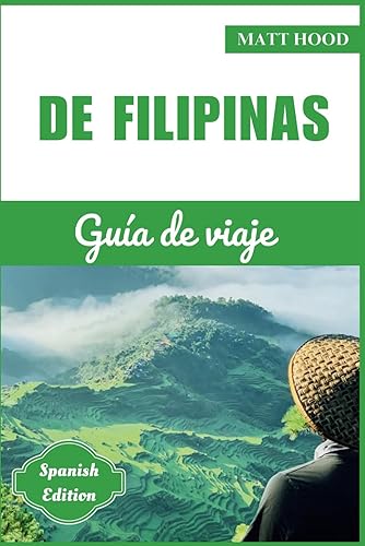 FILIPINAS GUÍA PARA VIAJEROS 2024: Guía Completa y Actualizada para Explorar el Tapiz de Islas Filipinas: Sumérgete en su Rica Historia, Maravillas ... de Viaje Ultimate Tour ( Spanish Edition))