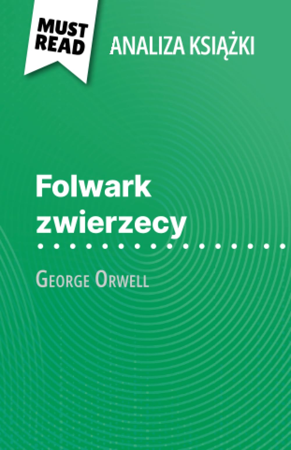 Folwark zwierzęcy książka George Orwell (Analiza książki): Pełna analiza i szczegółowe podsumowanie pracy