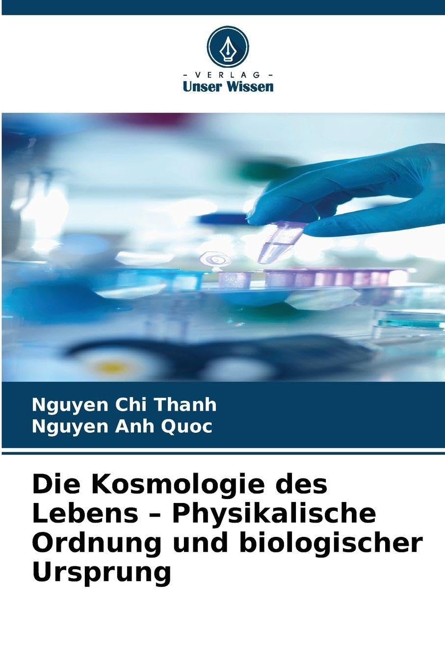 Die Kosmologie des Lebens - Physikalische Ordnung und biologischer Ursprung