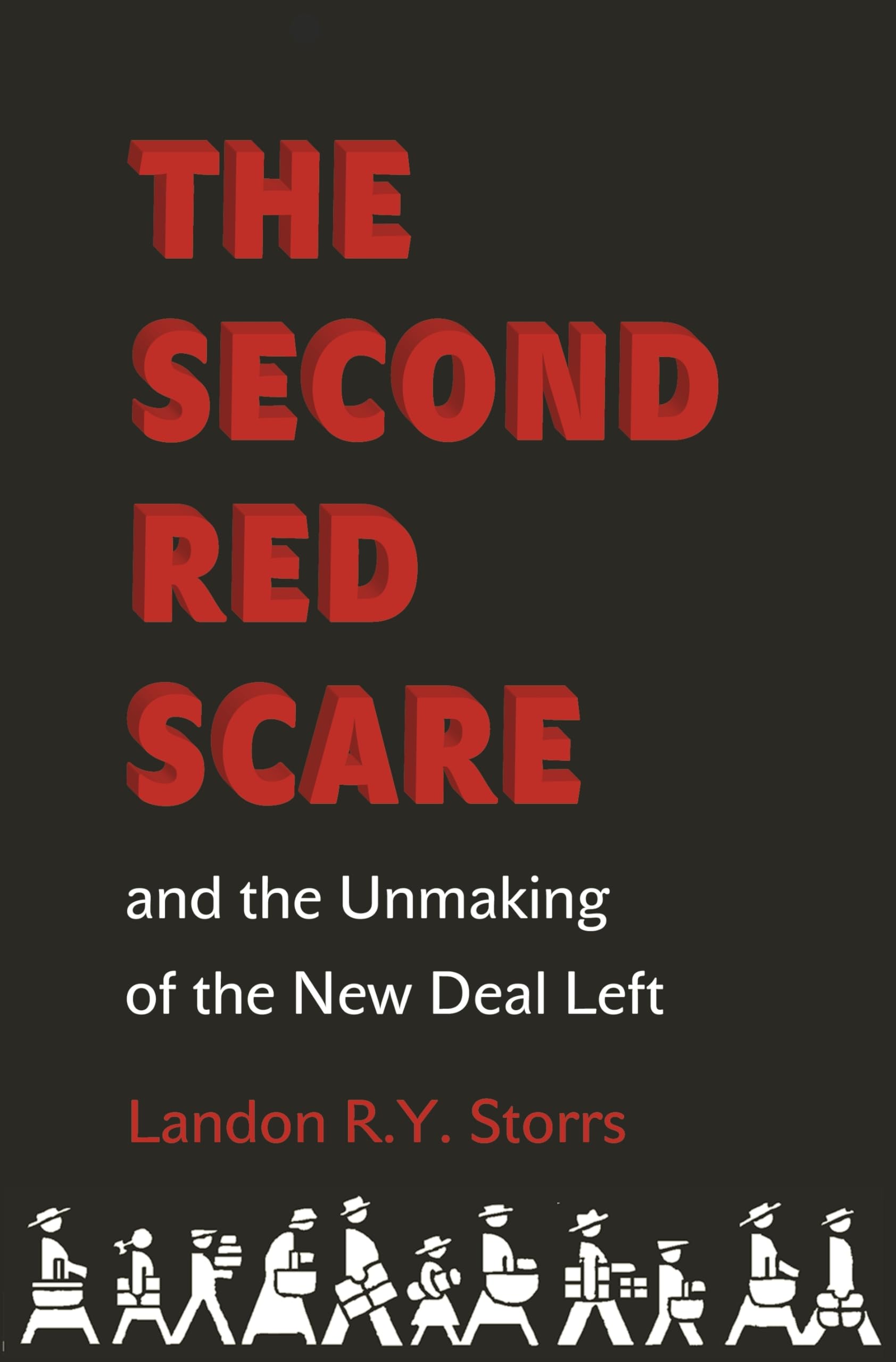 The Second Red Scare and the Unmaking of the New Deal Left: 88 (Politics and Society in Modern America)