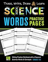 Trace, Write, Draw and Learn Science Words Practice Pages: Writing Practice Workbook with a Focus on Science Words & Concepts 1947508059 Book Cover
