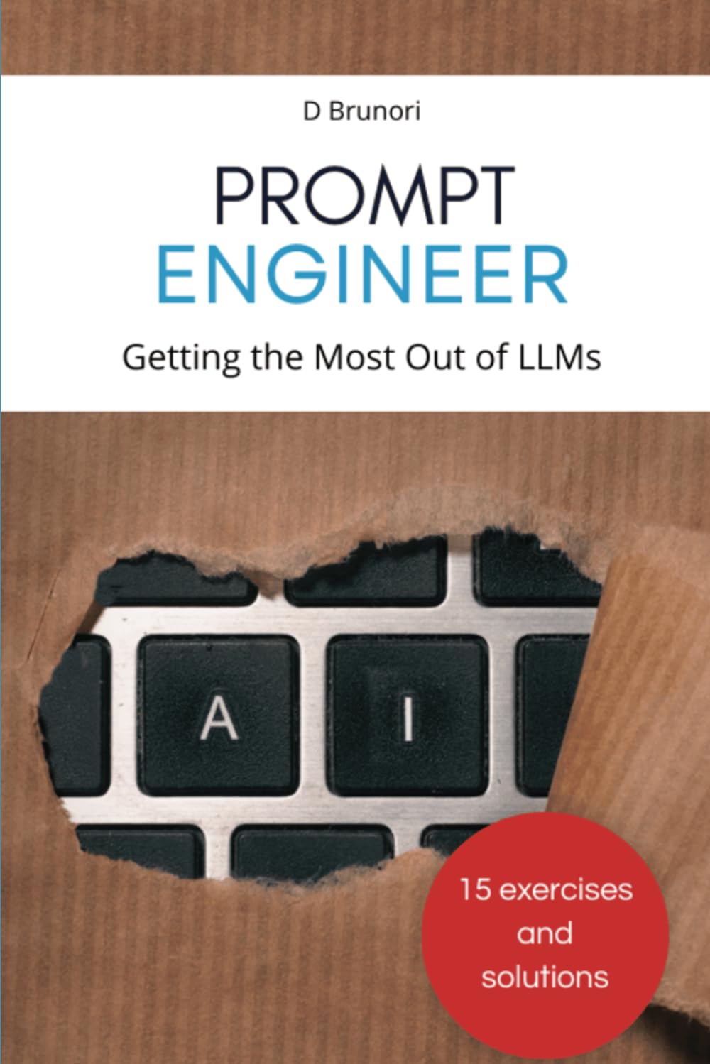 Prompt Engineering: Getting the Most Out of LLMs