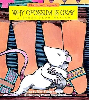 Paperback Why Opossum Is Gray: A Story from Mexico (First-Start Legends) Book