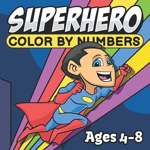 Superhero Color by Numbers for Kids, Ages 4-8 30 Awesome Illustrations to Color In (Color by Number Books for Kids, Ages 4-8)