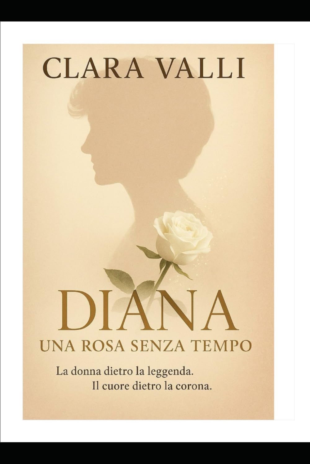 Diana una rosa senza tempo, La donna dietro la leggenda -Il cuore dietro la corona: Ritratto di una donna tempo