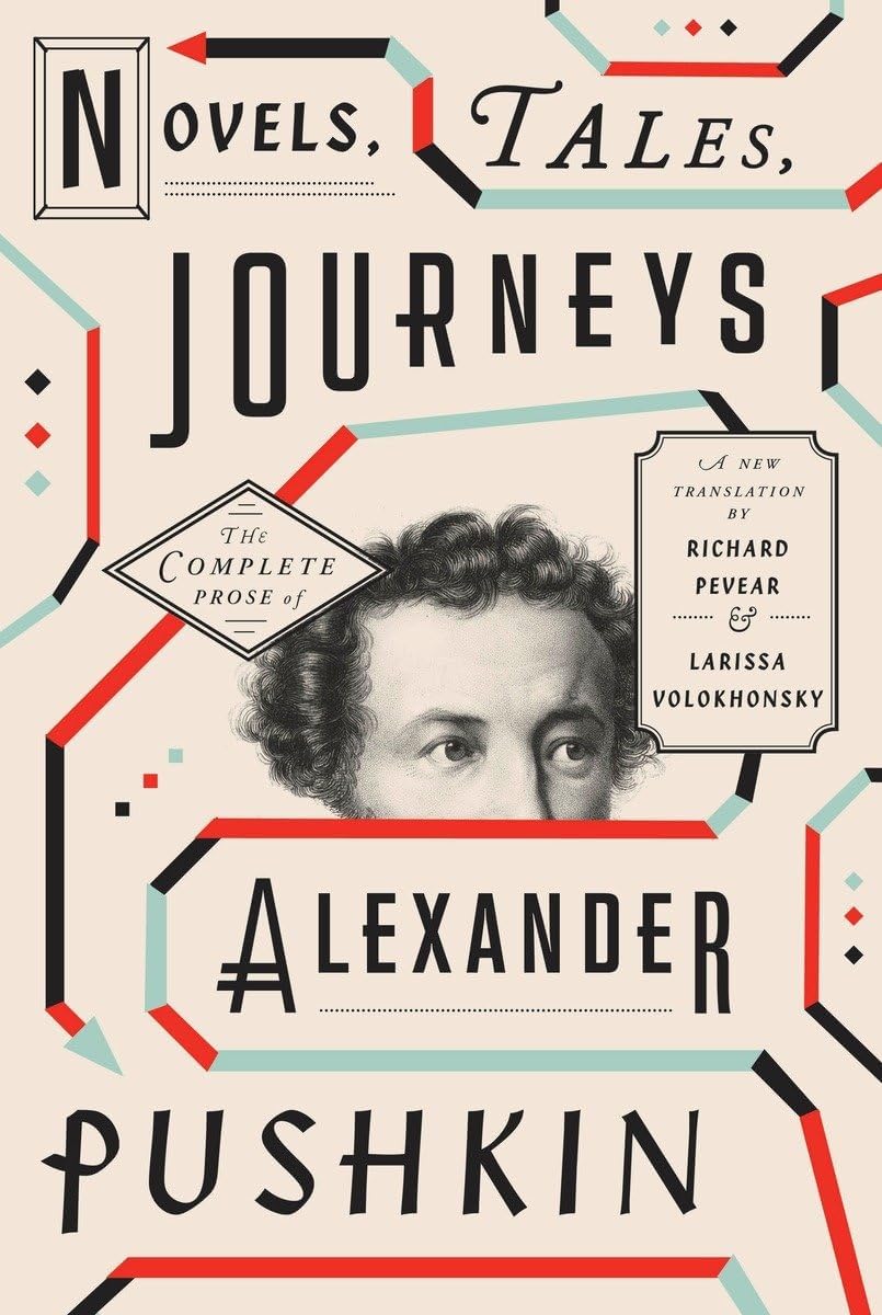 Novels, Tales, Journeys: The Complete Prose of Alexander Pushkin Hardcover – Deckle Edge, November 22, 2016
