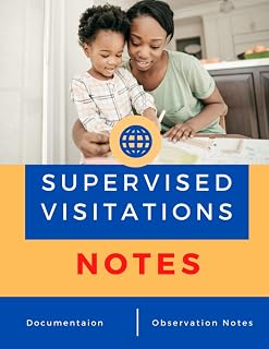 Supervised Visitations Notes: Supervised Visitations Notebook, Parent Supervisor Notes
