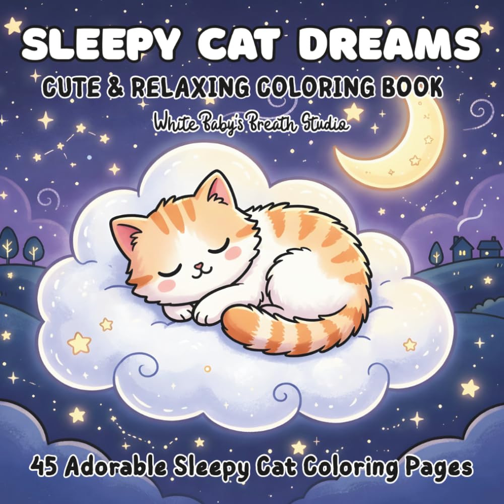 Sleepy Cat Dreams: Cute & Relaxing Coloring Book for Adults and Teens Featuring Adorable Sleepy Cat Moments