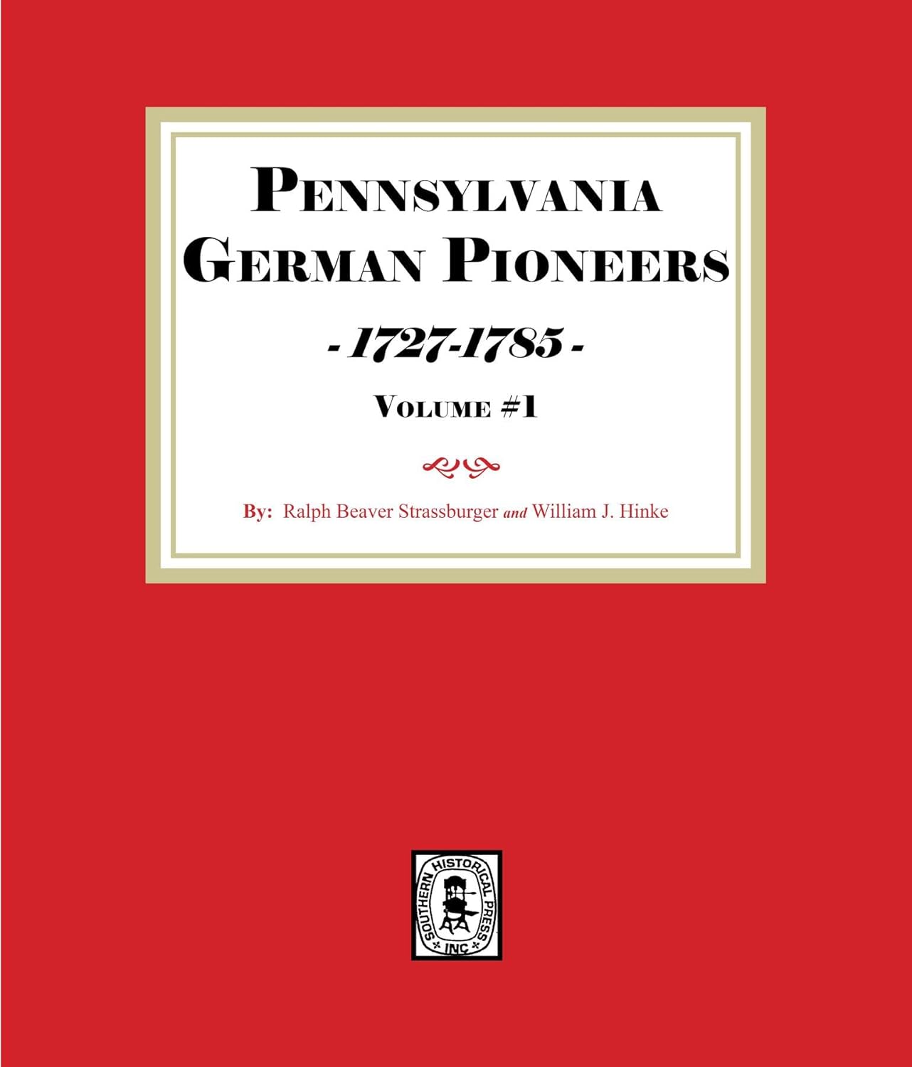 Pennsylvania German Pioneers 1727-1785, Volume#1.      Kindle Edition