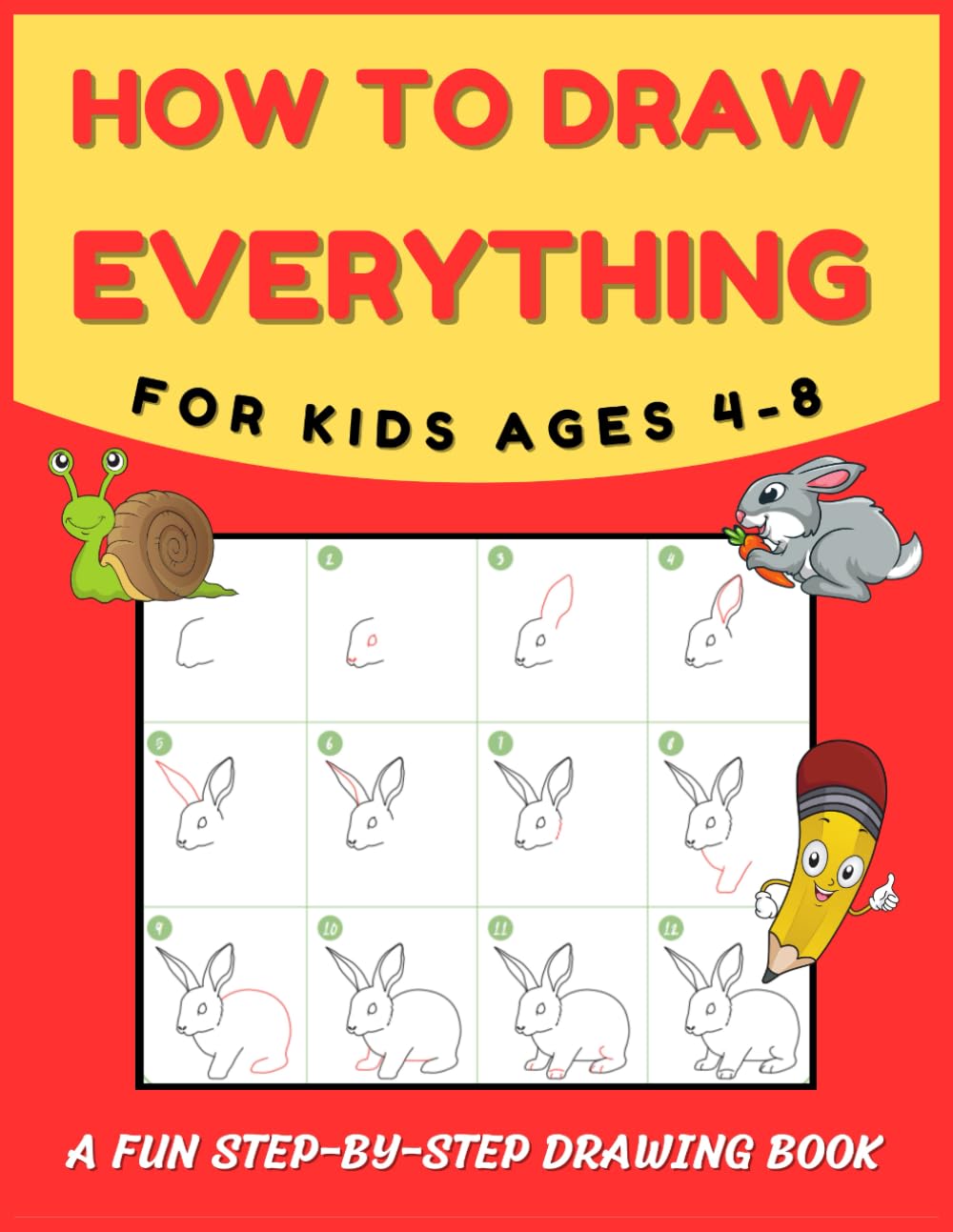 How To Draw Everything for Kids Ages 4-8: A Fun Step-by-Step Drawing Book of Cute Stuff