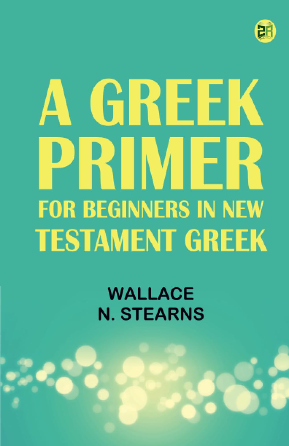 A Greek Primer: For Beginners in New Testament Greek