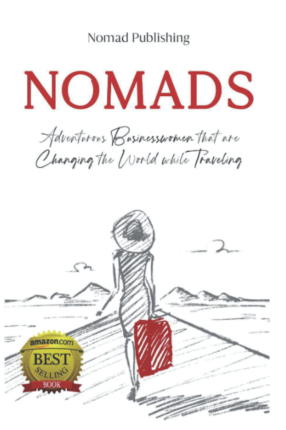 Nomads: Adventurous Businesswomen that are Changing the World while Traveling
