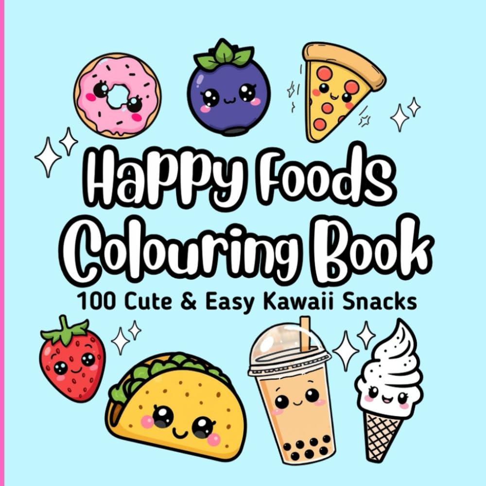 Happy Foods Coloring Book: Cute & Easy Kawaii Snacks: Cute Happy Snacks, Drinks, Fruits & Desserts to Color