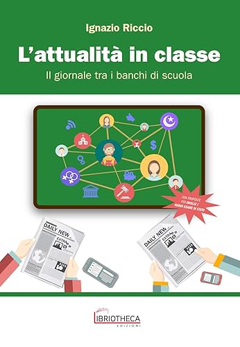 L'attualità in classe. Il giornale tra i banchi di scuola. Per la Scuola media. Ediz. per la scuola