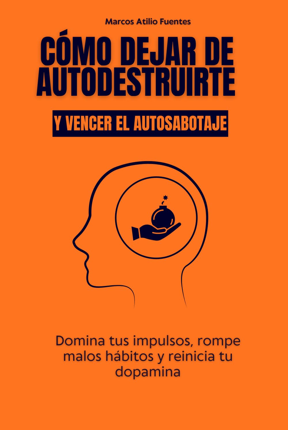 Cómo dejar de autodestruirte y vencer el autosabotaje: Domina tus impulsos, rompe malos hábitos y reinicia tu dopamina