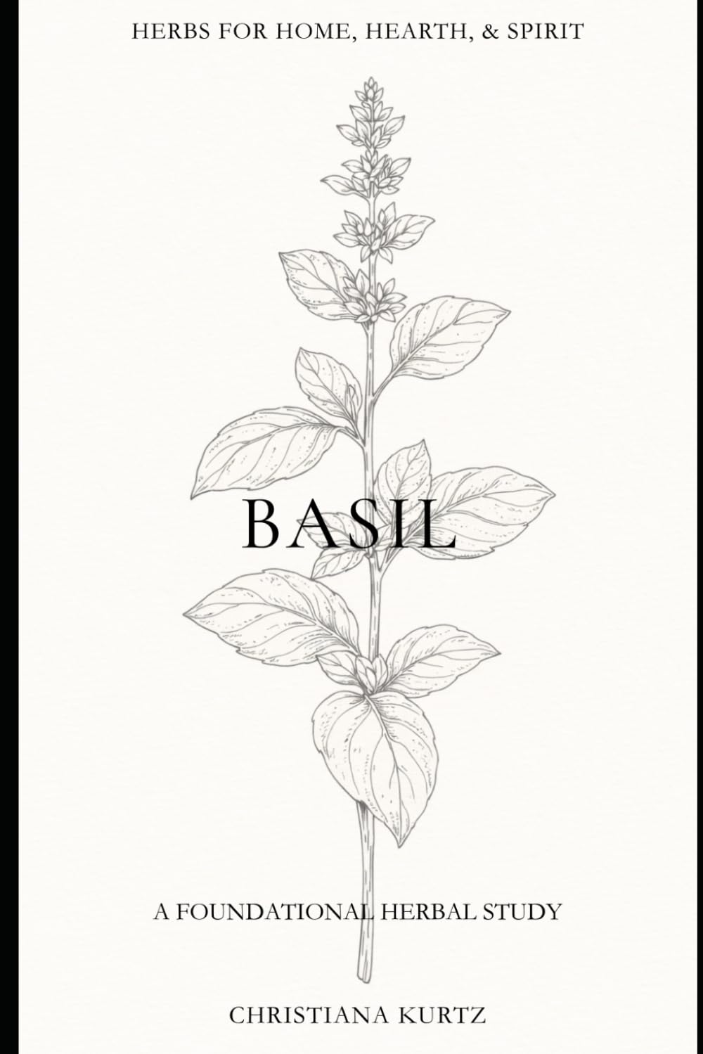 Basil: Volume 4 - Foundations Edition (Herbs for Home, Hearth, & Spirit)