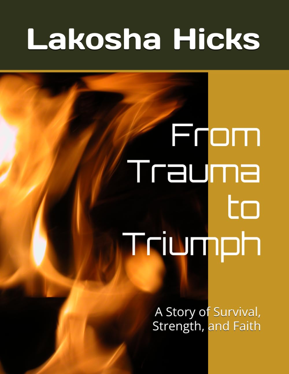 From Trauma to Triumph: A Story of Survival, Strength, and Faith