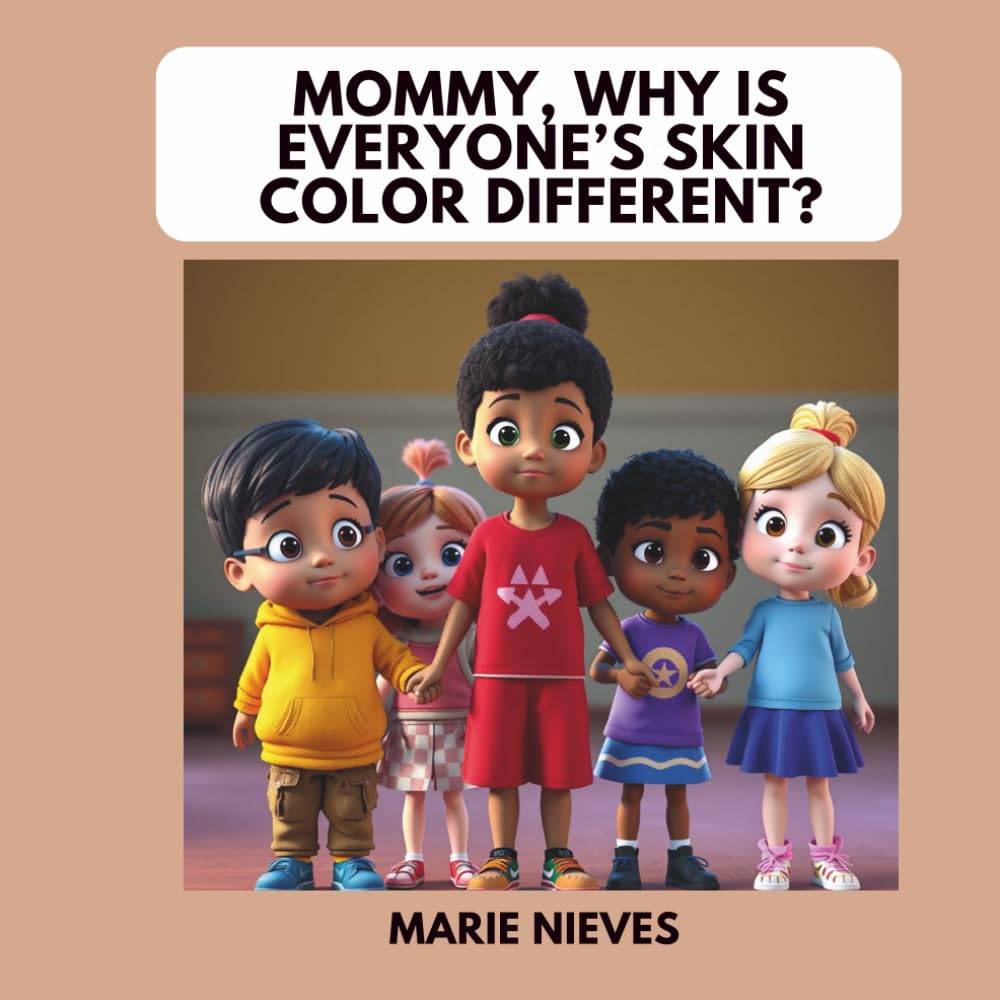 Mommy, Why Is Everyone’s Skin Color Different? (The Questions You Ask Mommy)