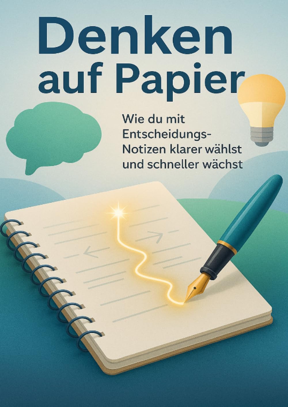 Denken auf Papier: Wie du mit Entscheidungs-Notizen klarer wählst und schneller wächst