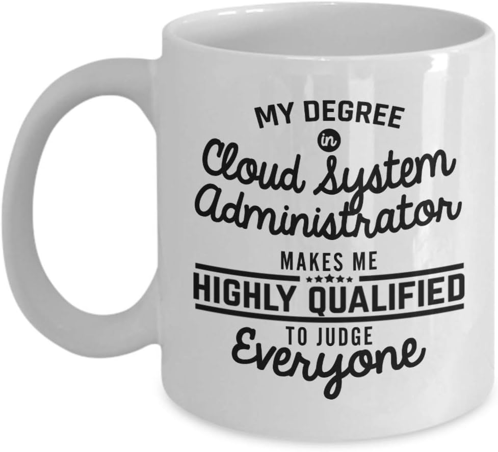 Cloud System Administrator Coffee Mug - Funny 11 Oz Novelty Cup Gifts Idea for Men Woman Brother Boyfriend Girlfriend Best Friend Coworker Colleague