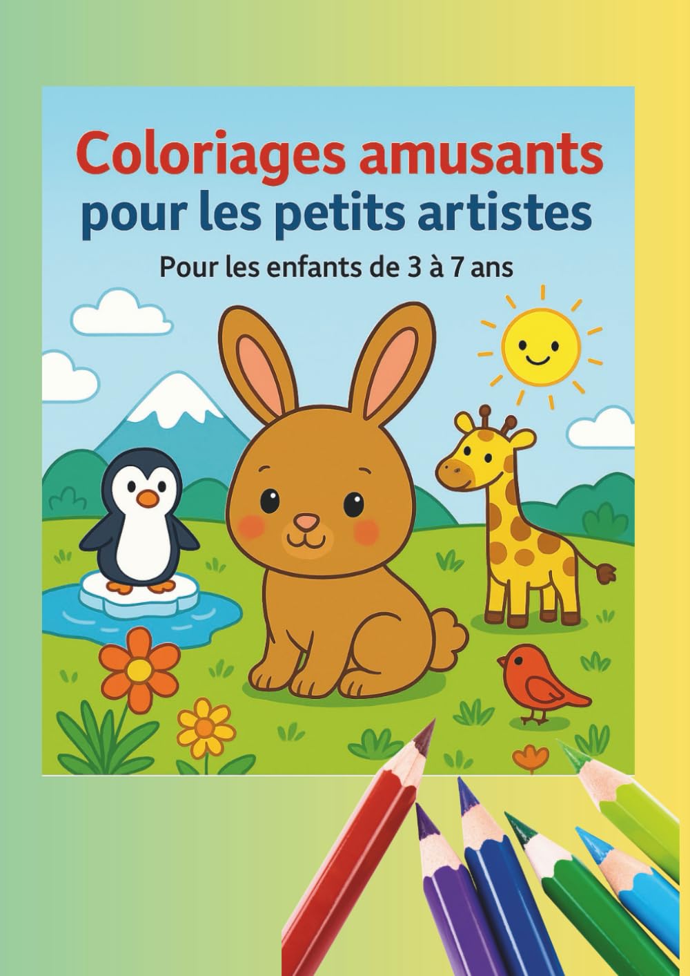 Coloriages amusants pour les petits artistes: Pour les enfants de 3 à 7 ans